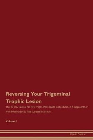 Cover of Reversing Your Trigeminal Trophic Lesion