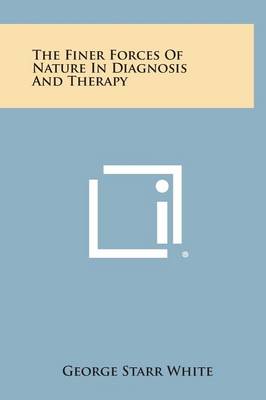 Book cover for The Finer Forces of Nature in Diagnosis and Therapy