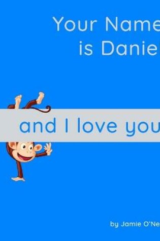 Cover of Your Name is Daniel and I Love You