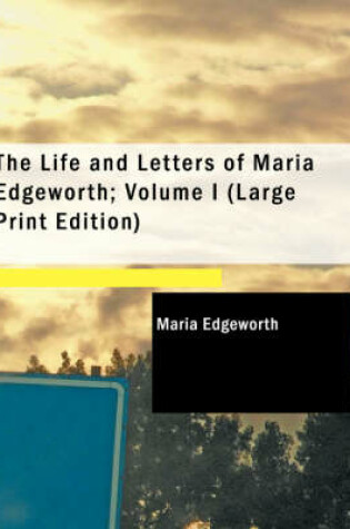 Cover of The Life and Letters of Maria Edgeworth; Volume I