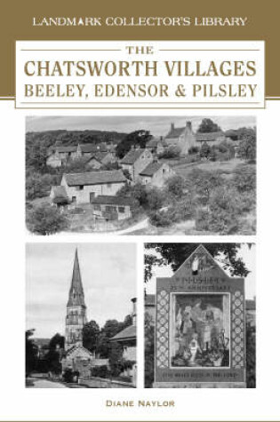 Cover of The Chatsworth Villages of Beeley, Edensor and Pilsley