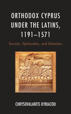 Cover of Orthodox Cyprus Under the Latins, 1191-1571