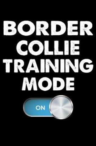 Cover of Border Collie Training Mode On