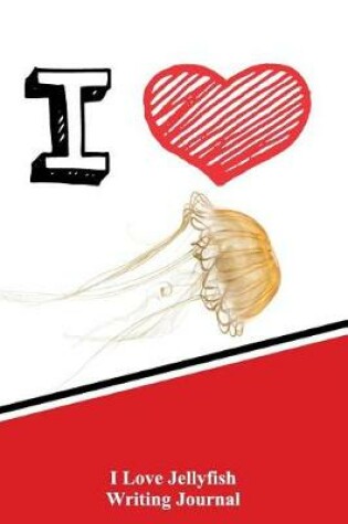 Cover of I Love Jellyfish Writing Journal