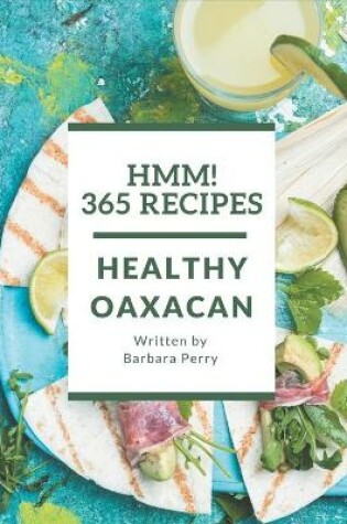 Cover of Hmm! 365 Healthy Oaxacan Recipes