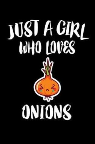 Cover of Just A Girl Who Loves Onions