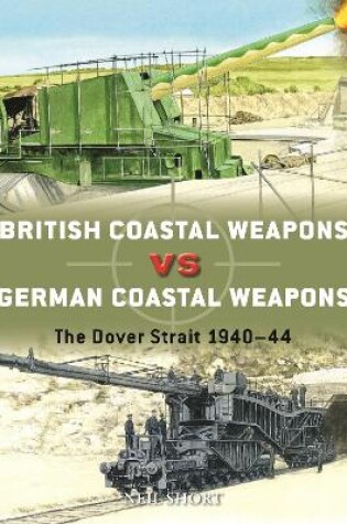 Cover of British Coastal Weapons Vs German Coastal Weapons