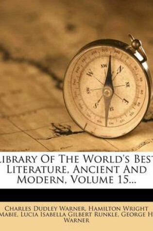 Cover of Library of the World's Best Literature, Ancient and Modern, Volume 15...