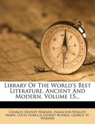 Book cover for Library of the World's Best Literature, Ancient and Modern, Volume 15...