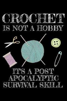 Book cover for Crochet is not a hobby it's a post-apocalyptic survival skill