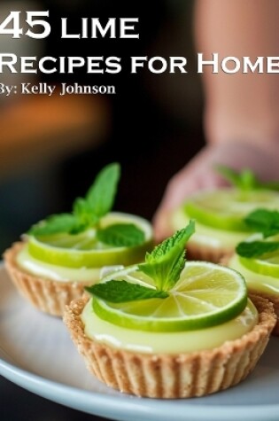 Cover of 45 Lime Recipes for Home