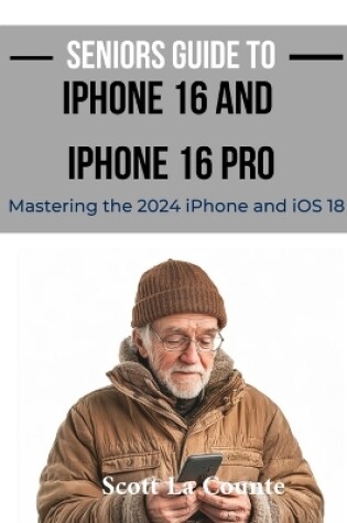 Cover of Seniors Guide to the iPhone 16 and iPhone 16 Pro