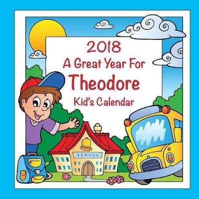 Book cover for 2018 - A Great Year for Theodore Kid's Calendar