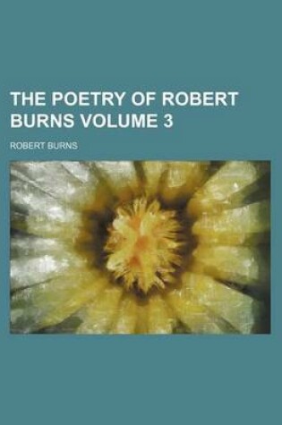 Cover of The Poetry of Robert Burns Volume 3