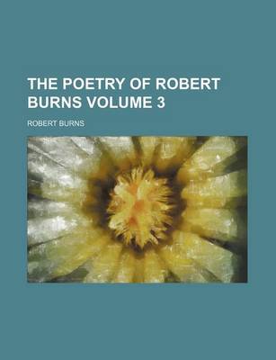 Book cover for The Poetry of Robert Burns Volume 3