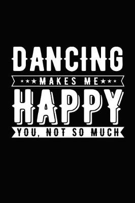 Book cover for Dancing Makes Me Happy You, Not So Much