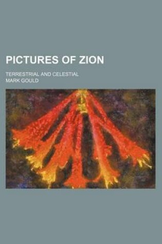 Cover of Pictures of Zion; Terrestrial and Celestial