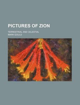 Book cover for Pictures of Zion; Terrestrial and Celestial