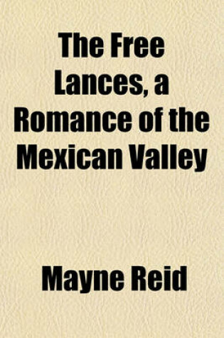 Cover of The Free Lances, a Romance of the Mexican Valley