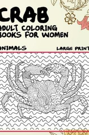 Cover of Adult Coloring Books for Women Large Print - Animals - Crab