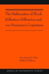 Book cover for The Mathematics of Shock Reflection-Diffraction and Von Neumann's Conjectures