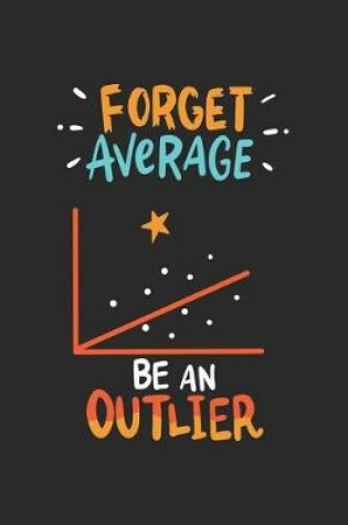 Cover of Forget Average Be An Outlier