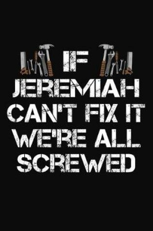 Cover of If Jeremiah Can't Fix It We're All Screwed