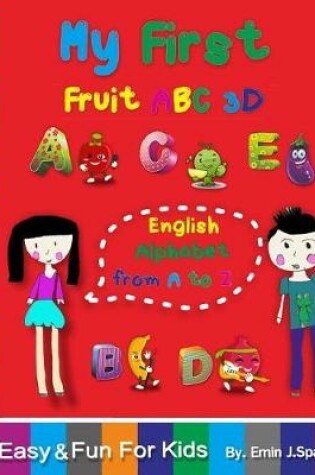 Cover of My First Fruit ABC 3D English Alphabet from A to Z