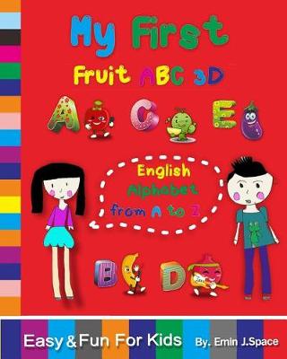 Book cover for My First Fruit ABC 3D English Alphabet from A to Z