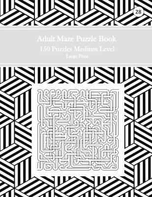 Book cover for Adult Maze Puzzle Book, 150 Puzzles Medium Level Large Print, 28