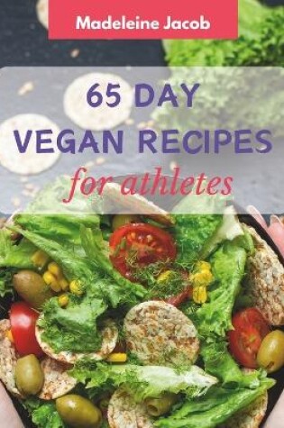 Cover of 65 Day Vegan Recipes For Athletes