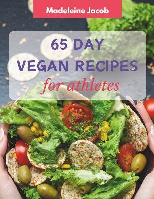 Book cover for 65 Day Vegan Recipes For Athletes