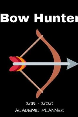 Cover of Bow Hunter 2019 - 2020 Academic Planner