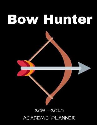 Book cover for Bow Hunter 2019 - 2020 Academic Planner