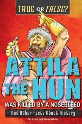 Cover of Attila the Hun Was Killed by a Nosebleed