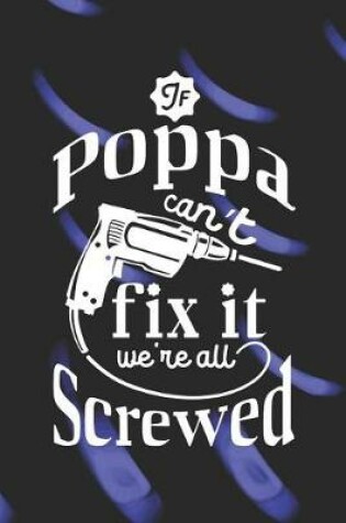 Cover of If Poppa Can't Fix It We're All Screwed