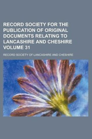 Cover of Record Society for the Publication of Original Documents Relating to Lancashire and Cheshire Volume 31