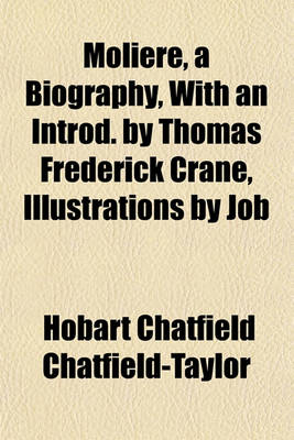 Book cover for Moliere, a Biography, with an Introd. by Thomas Frederick Crane, Illustrations by Job