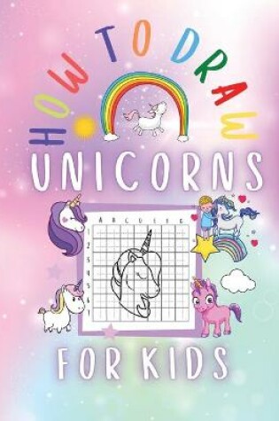 Cover of How to Draw Unicorns for kids