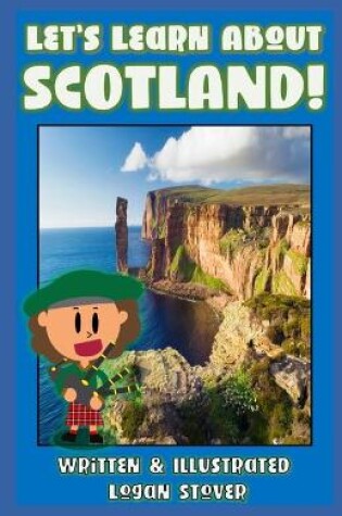 Cover of Let's Learn About Scotland! - History book series for children. Learn about Scottish Heritage!