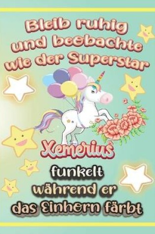 Cover of Bleib ruhig und beobachte wie Superstar Xemerius funkelt während sie das Einhorn färbt