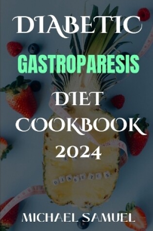 Cover of Diabetic Gastroparesis Diet Cookbook 2024