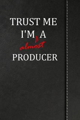 Book cover for Trust Me I'm Almost a Producer