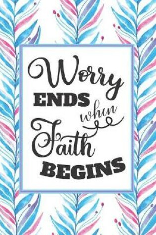 Cover of Worry Ends When Faith Begins