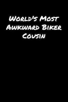 Book cover for World's Most Awkward Biker Cousin