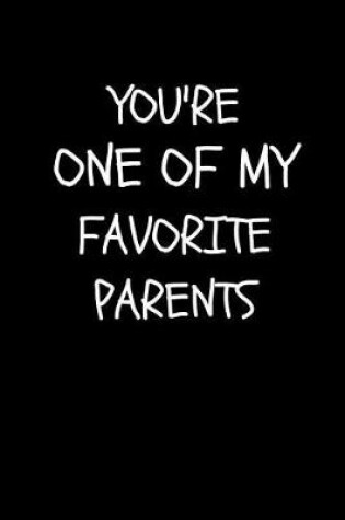 Cover of You're One Of My Favorite Parents