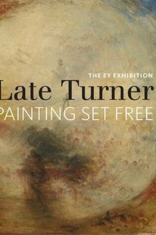 Cover of Late Turner - Painting Set Free