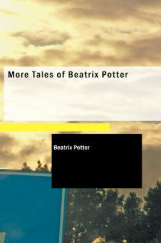 Cover of More Tales of Beatrix Potter