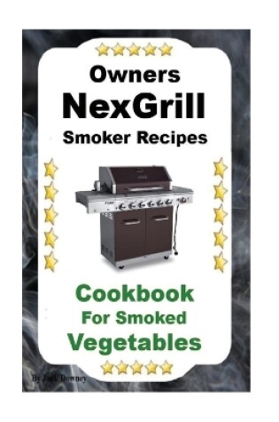 Cover of Owners Nexgrill Smoker Recipes