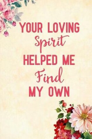 Cover of Your Loving Spirit Helped Me Find My Own